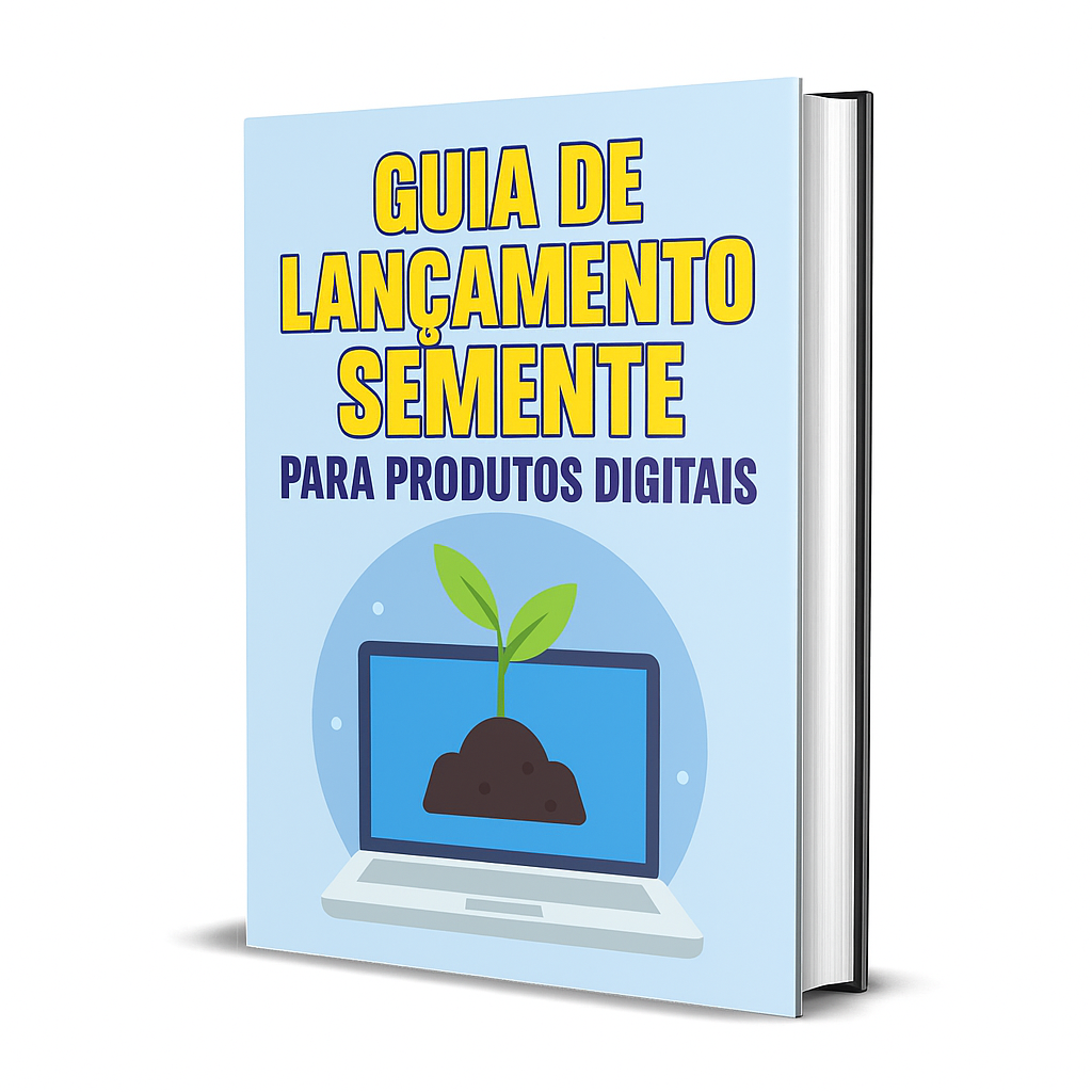 Guia de Lançamento Semente para Produtos Digitais